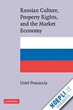 procaccia uriel - russian culture, property rights, and the market economy