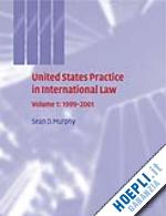 murphy sean d. - united states practice in international law: volume 1, 1999-2001