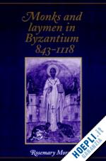 morris rosemary - monks and laymen in byzantium, 843-1118