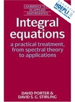 porter david; stirling david s. g. - integral equations: a practical treatment, from spectral theory to applications