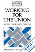 kelly john; heery edmund - working for the union