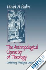 pailin david a. - the anthropological character of theology