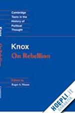 knox john - knox: on rebellion