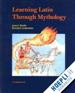 hanlin jayne; lichtenstein beverly - learning latin through mythology