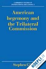 gill stephen - american hegemony and the trilateral commission