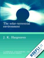 hargreaves john keith - the solar-terrestrial environment
