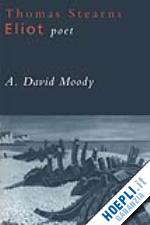 moody a. david - thomas stearns eliot: poet