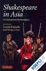 kennedy dennis (curatore); li lan yong (curatore) - shakespeare in asia
