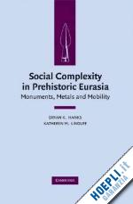 hanks bryan k. (curatore); linduff katheryn m. (curatore) - social complexity in prehistoric eurasia