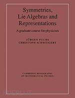 fuchs jürgen; schweigert christoph - symmetries, lie algebras and representations