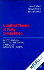 adams james f.; merrill iii samuel; grofman bernard - a unified theory of party competition