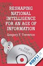 treverton gregory f. - reshaping national intelligence for an age of information