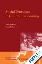 light paul; littleton karen - social processes in children's learning