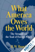 brands h. w. - what america owes the world