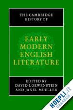 loewenstein david (curatore); mueller janel (curatore) - the cambridge history of early modern english literature