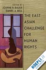 bauer joanne r. (curatore); bell daniel a. (curatore) - the east asian challenge for human rights