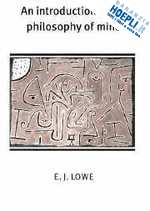 lowe e. j. - an introduction to the philosophy of mind