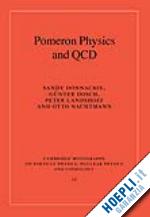 donnachie sandy; dosch günter; landshoff peter; nachtmann otto - pomeron physics and qcd