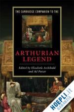 archibald elizabeth (curatore); putter ad (curatore) - the cambridge companion to the arthurian legend