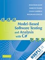 jacky jonathan; veanes margus; campbell colin; schulte wolfram - model-based software testing and analysis with c#