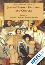 baskin judith r. (curatore); seeskin kenneth (curatore) - the cambridge guide to jewish history, religion, and culture