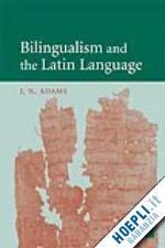 adams j. n. - bilingualism and the latin language