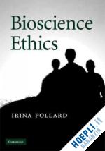 pollard irina - bioscience ethics
