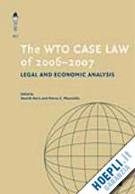 horn henrik (curatore); mavroidis petros c. (curatore) - the wto case law of 2006-7