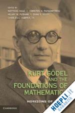 baaz matthias (curatore); papadimitriou christos h. (curatore); putnam hilary w. (curatore); scott dana s. (curatore); harper jr charles l. (curatore) - kurt gödel and the foundations of mathematics