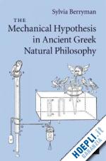berryman sylvia - the mechanical hypothesis in ancient greek natural philosophy