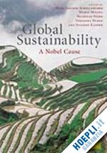 schellnhuber hans joachim (curatore); molina mario (curatore); stern nicholas (curatore); huber veronika (curatore); kadner susanne (curatore) - global sustainability