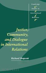 shapcott richard - justice, community and dialogue in international relations