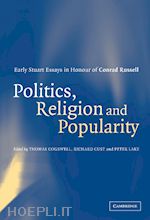 cogswell thomas (curatore); cust richard (curatore); lake peter (curatore) - politics, religion and popularity in early stuart britain