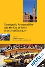 ku charlotte (curatore); jacobson harold k. (curatore) - democratic accountability and the use of force in international law