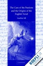 sill geoffrey - the cure of the passions and the origins of the english novel