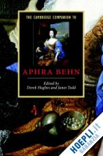 hughes derek (curatore); todd janet (curatore) - the cambridge companion to aphra behn