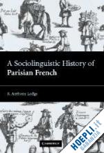 lodge r. anthony - a sociolinguistic history of parisian french