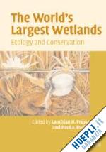 fraser lauchlan h. (curatore); keddy paul a. (curatore) - the world's largest wetlands