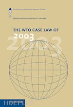 horn henrik (curatore); mavroidis petros c. (curatore) - the wto case law of 2003