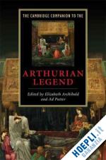 archibald elizabeth (curatore); putter ad (curatore) - the cambridge companion to the arthurian legend