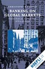 kobrak christopher - banking on global markets