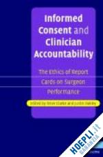 clarke steve (curatore); oakley justin (curatore) - informed consent and clinician accountability