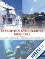 bledsoe gregory h.; manyak michael j.; townes david a. - expedition and wilderness medicine