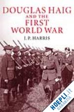 harris j. p. - douglas haig and the first world war