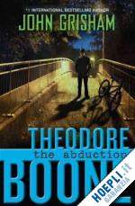 grisham john - theodore boone: the abduction