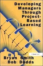 smith bryan; dodds bob - developing managers through project-based learning