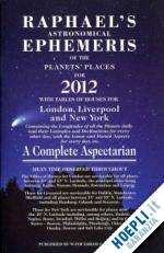 rapahel - raphael's astronomical ephemeris 2012 of the planets' places - effemeridi