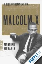 marable manning - malcom x. a life of reinvention