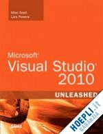 snell mike; powers lars - microsoft visual studio 2010 unleashed