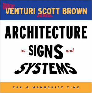 venturi robert; brown denise scott; scott brown denise - architecture as signs and systems – for a mannerist time